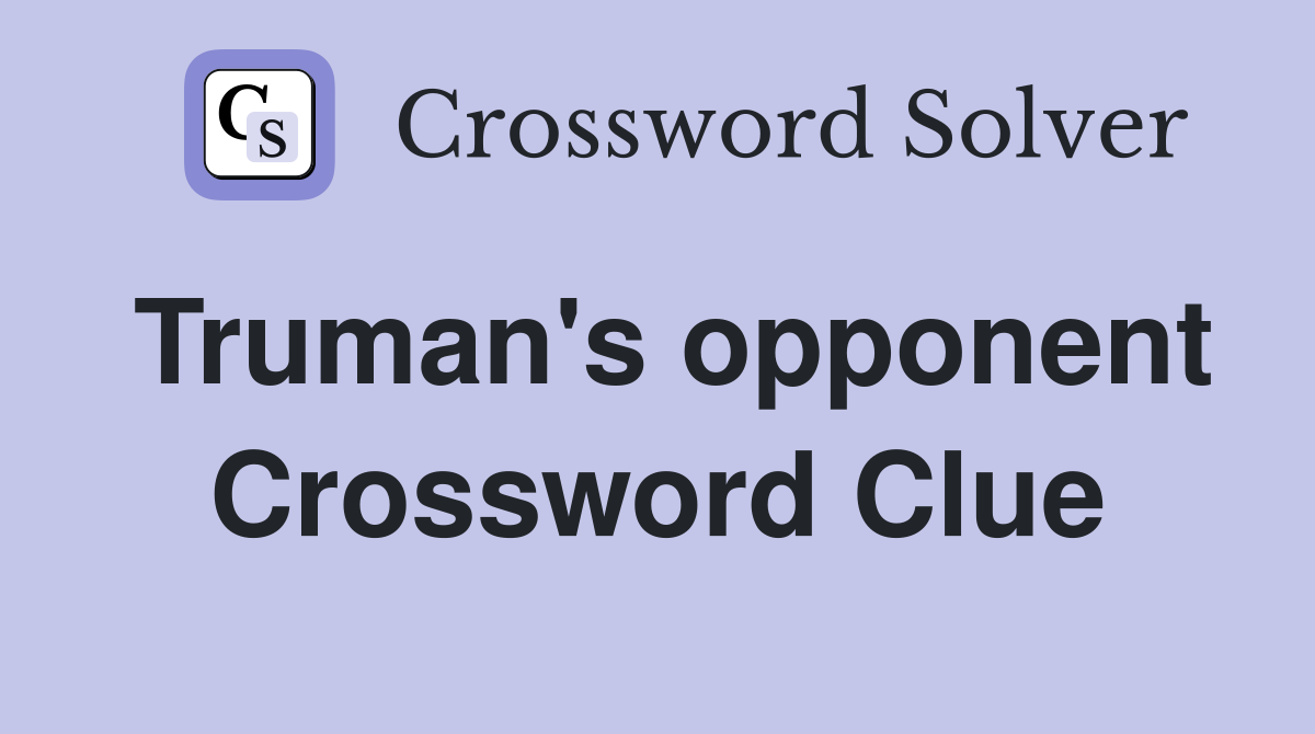 Truman's opponent Crossword Clue