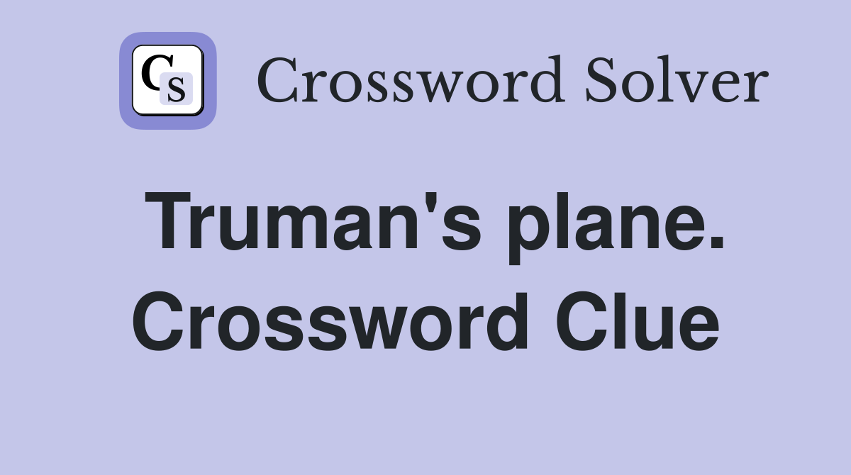 Truman's plane. Crossword Clue