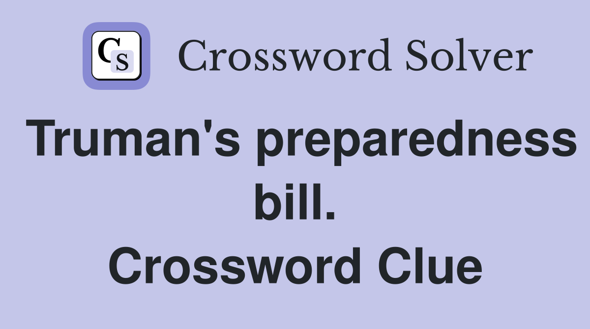 Truman's preparedness bill. Crossword Clue