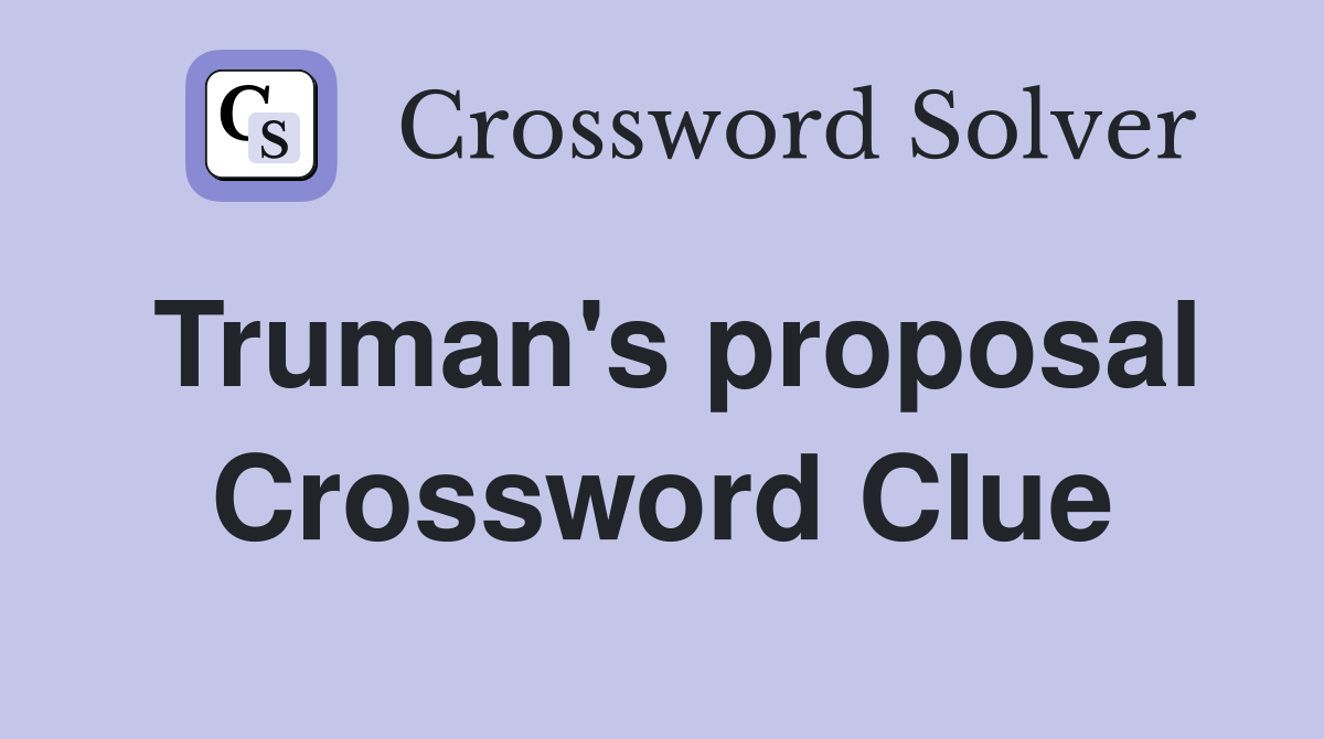 Truman's proposal Crossword Clue