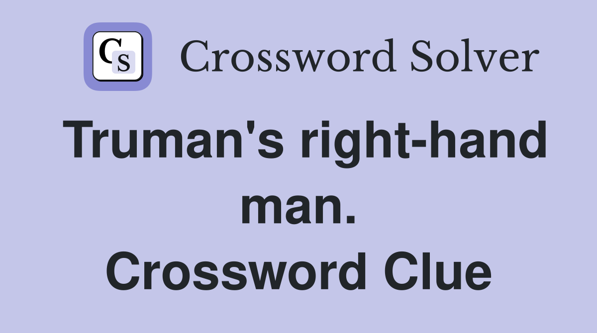 Truman's right-hand man. Crossword Clue