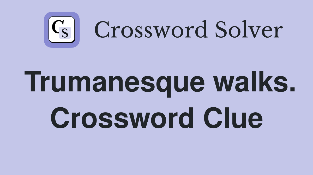 Trumanesque walks. Crossword Clue