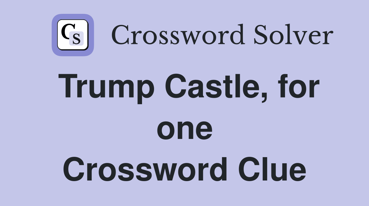 Trump Castle, for one Crossword Clue