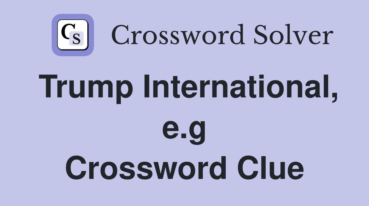 Trump International, e.g Crossword Clue