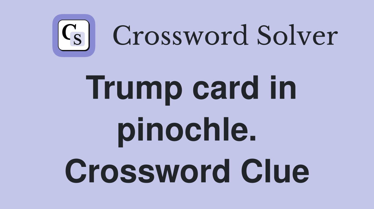 Trump card in pinochle. Crossword Clue