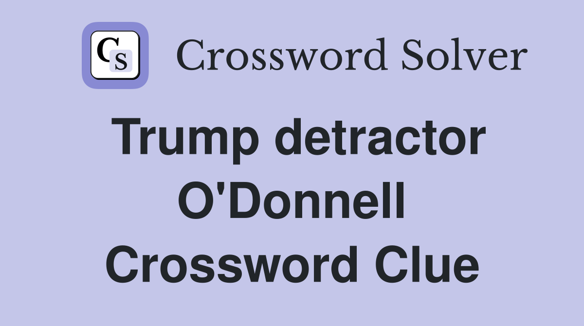 Trump detractor O'Donnell Crossword Clue