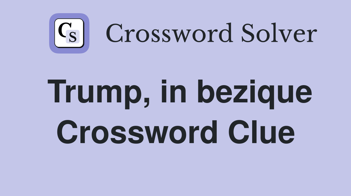 Trump, in bezique Crossword Clue