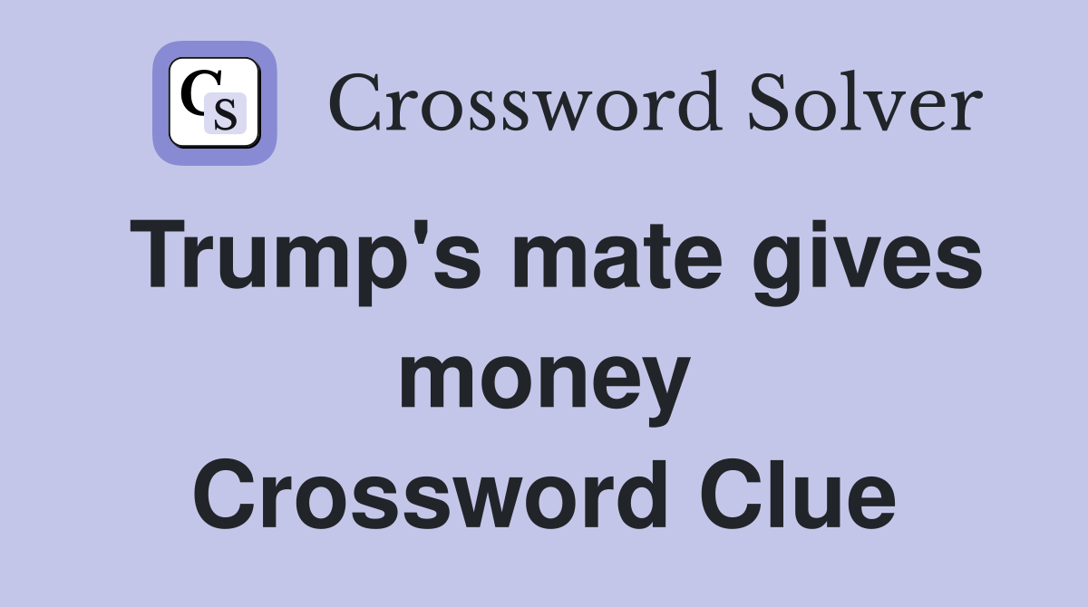 Trump's mate gives money Crossword Clue