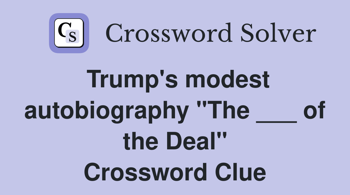 Trump's modest autobiography "The ___ of the Deal" Crossword Clue