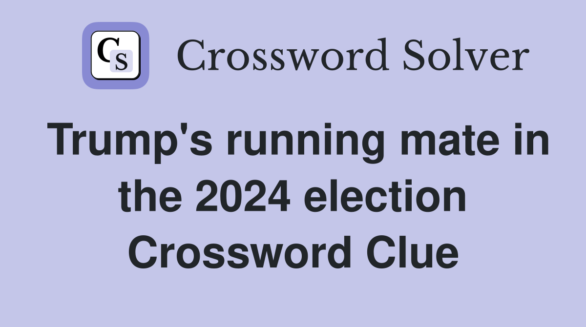 Trump's running mate in the 2024 election Crossword Clue