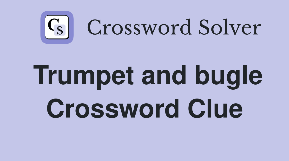 Trumpet and bugle Crossword Clue