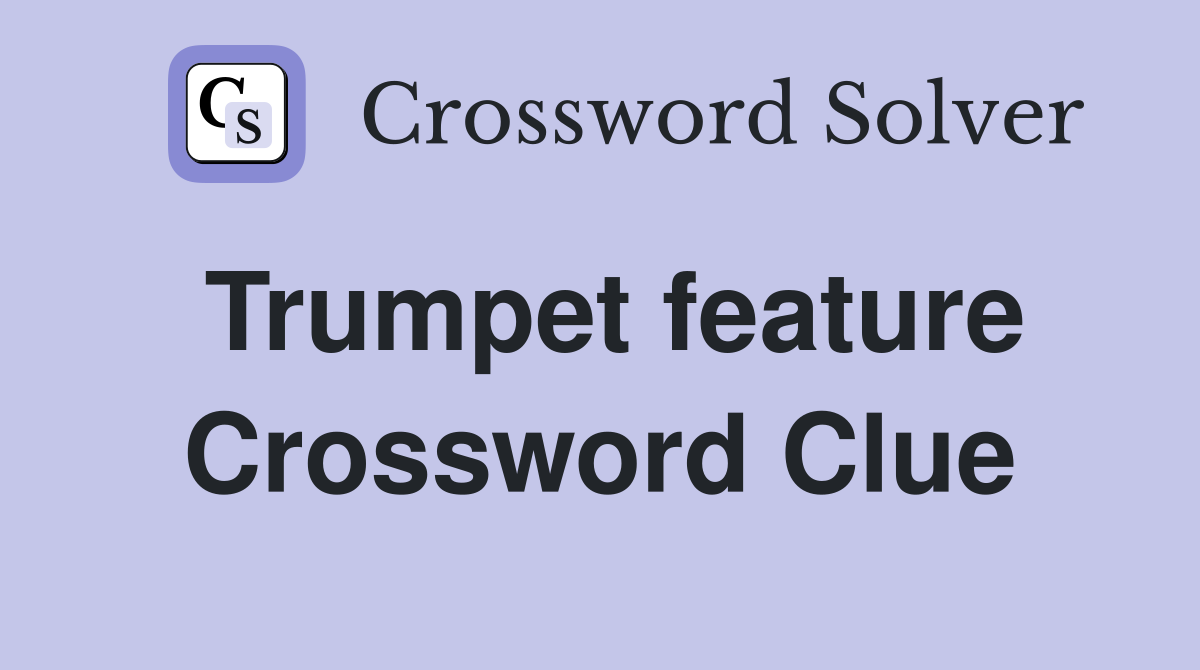 Trumpet feature Crossword Clue