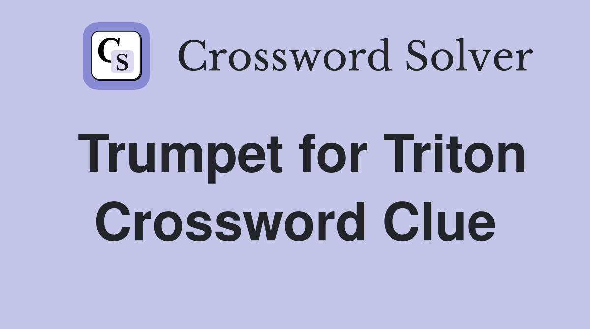 Trumpet for Triton Crossword Clue