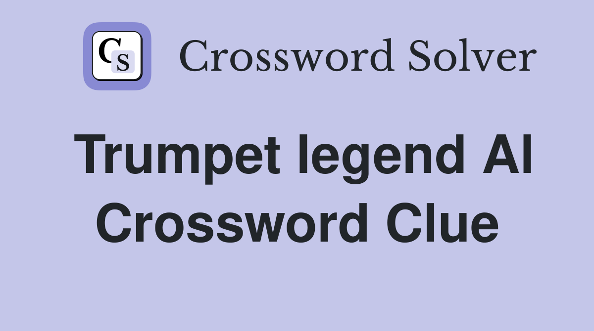 Trumpet legend Al Crossword Clue