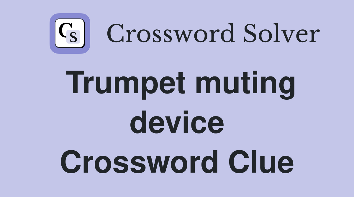 Trumpet muting device Crossword Clue