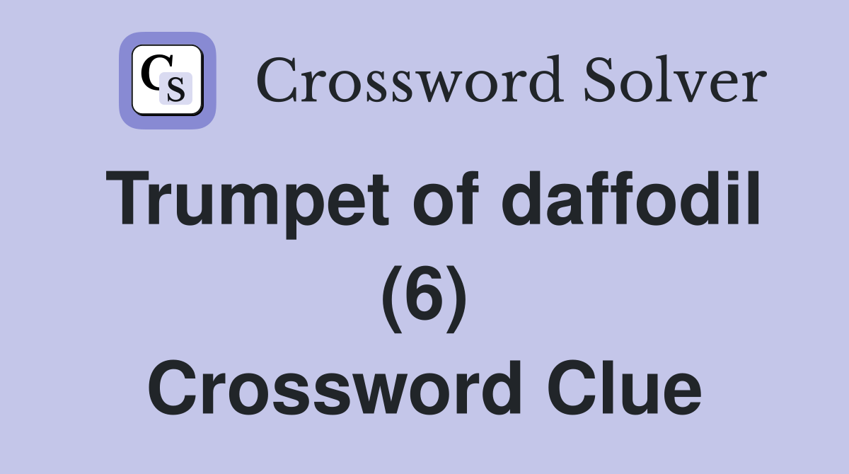 Trumpet of daffodil (6) Crossword Clue