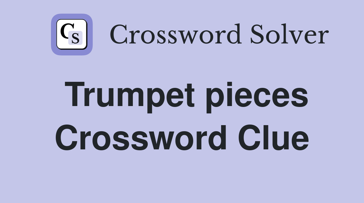 Trumpet pieces Crossword Clue