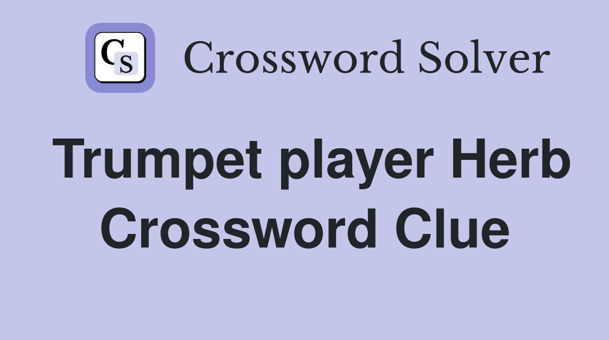 Trumpet player Herb Crossword Clue
