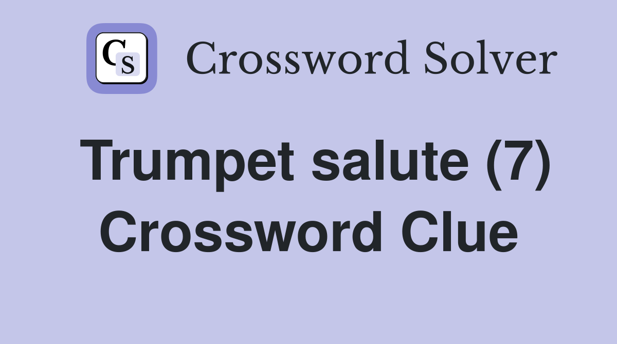 Trumpet salute (7) Crossword Clue