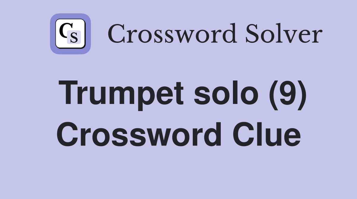 Trumpet solo (9) Crossword Clue