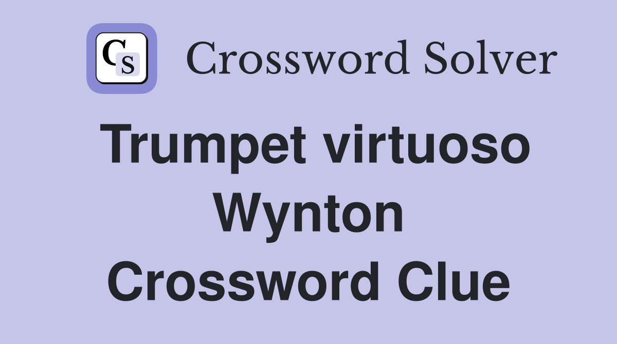 Trumpet virtuoso Wynton Crossword Clue