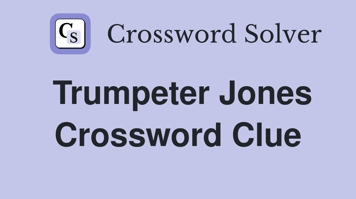 Trumpeter Jones Crossword Clue