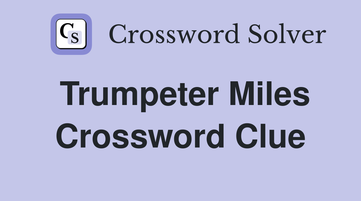 Trumpeter Miles Crossword Clue