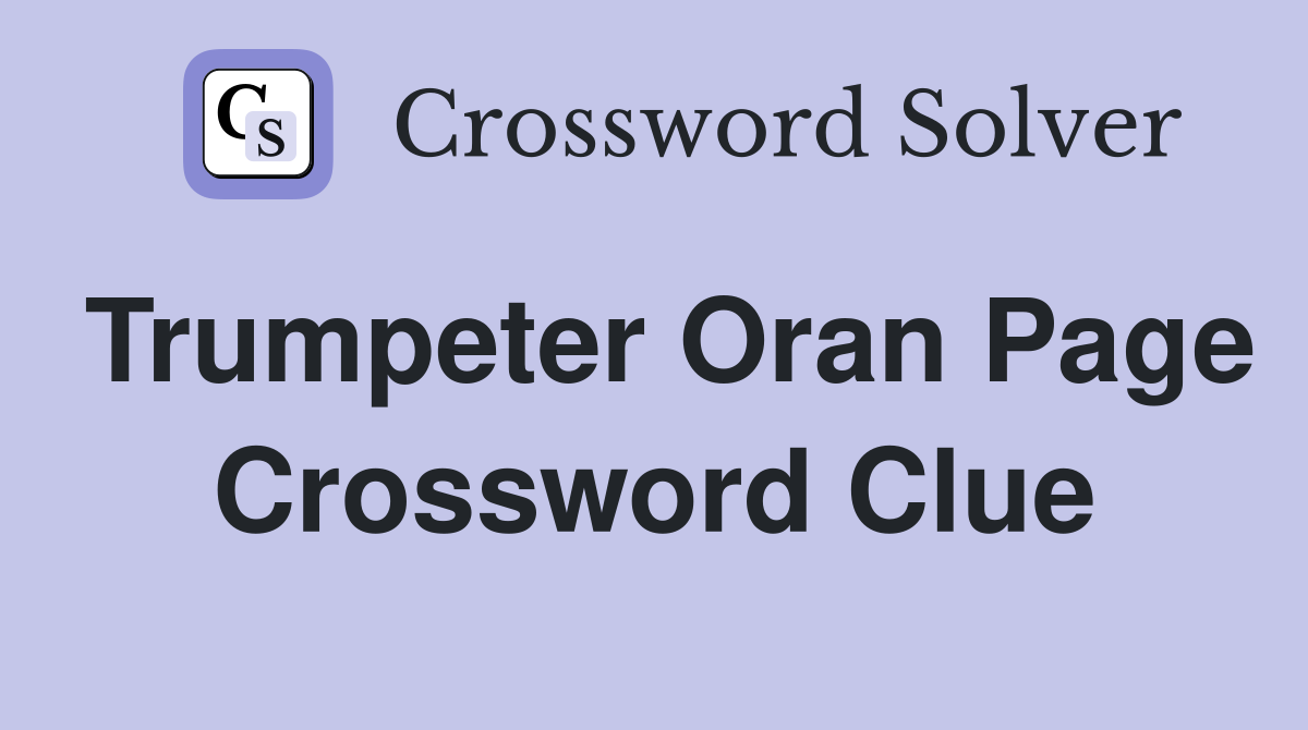 Trumpeter Oran Page Crossword Clue