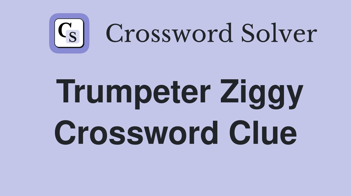 Trumpeter Ziggy Crossword Clue