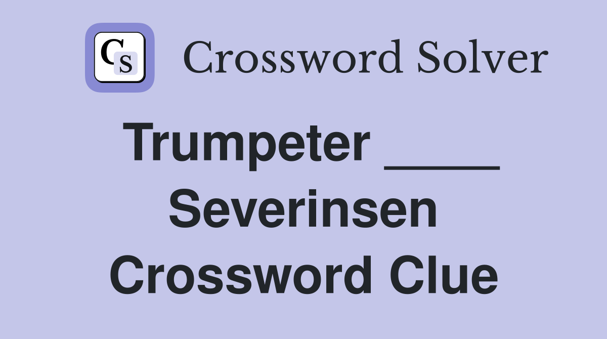 Trumpeter ____ Severinsen Crossword Clue