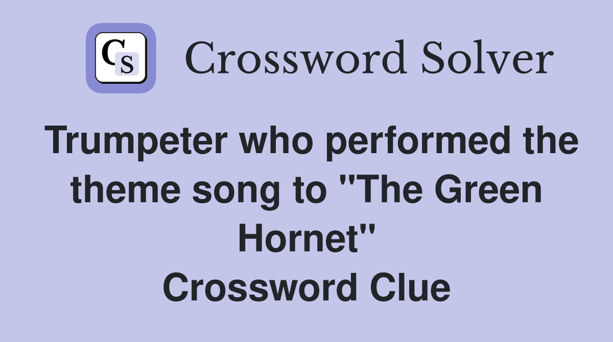 Trumpeter who performed the theme song to "The Green Hornet" Crossword Clue