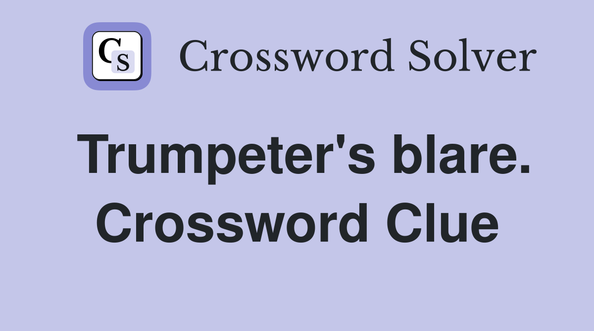 Trumpeter's blare. Crossword Clue