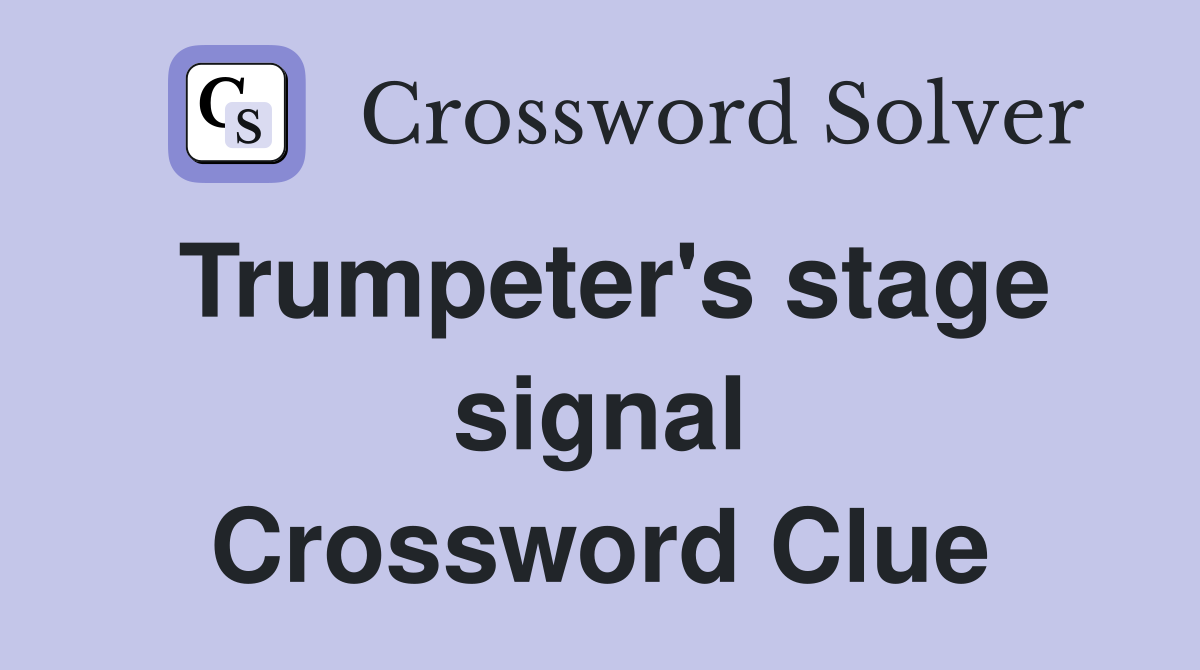 Trumpeter's stage signal Crossword Clue