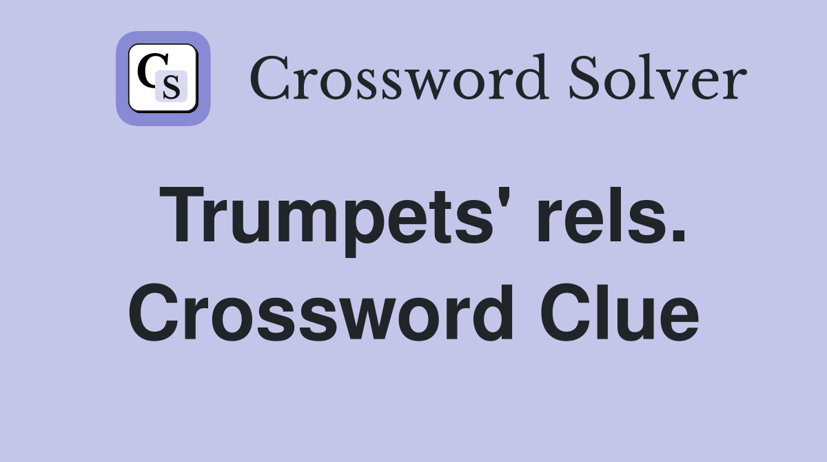 Trumpets' rels. Crossword Clue