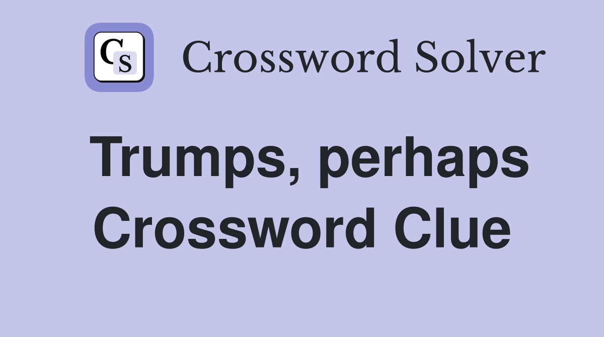 Trumps, perhaps Crossword Clue