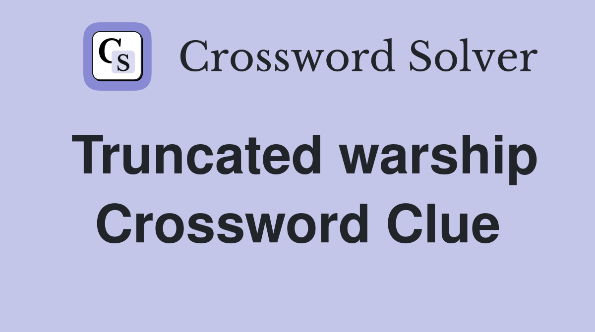Truncated warship Crossword Clue