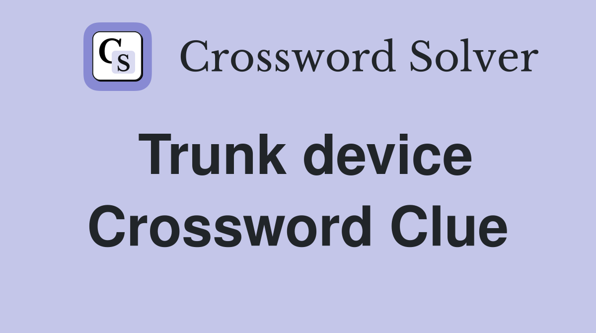 Trunk device Crossword Clue