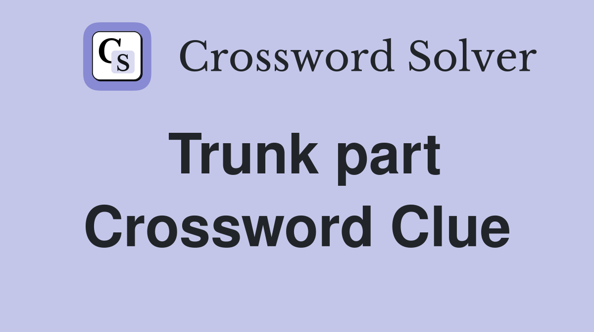 Trunk part Crossword Clue