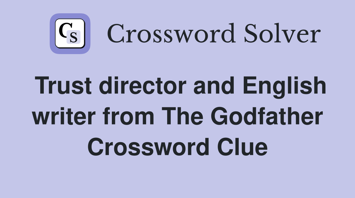 Trust director and English writer from The Godfather Crossword Clue