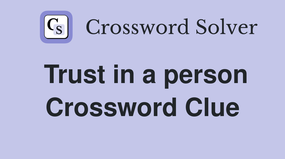 Trust in a person Crossword Clue