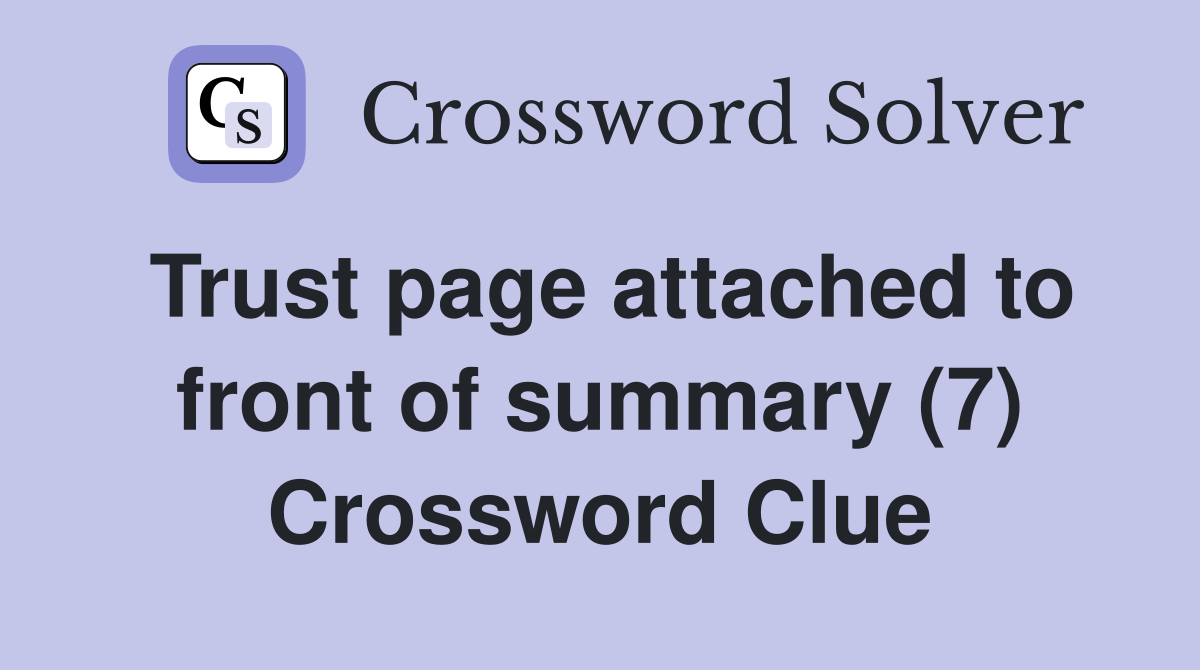 Trust page attached to front of summary (7) Crossword Clue