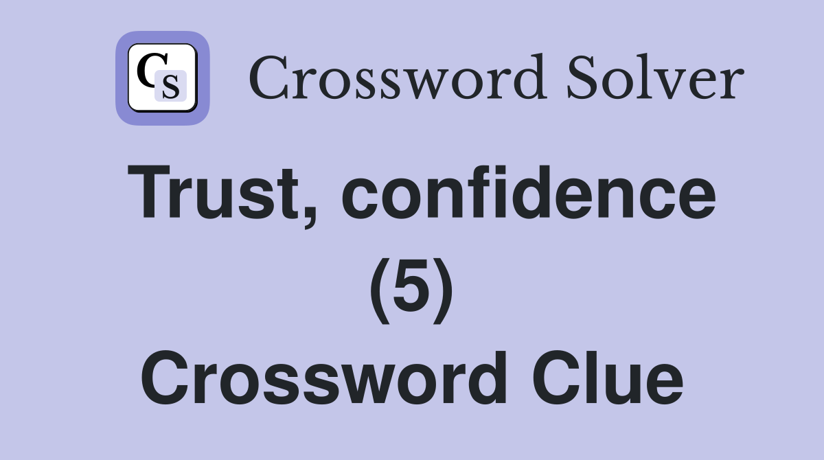 Trust, confidence (5) Crossword Clue