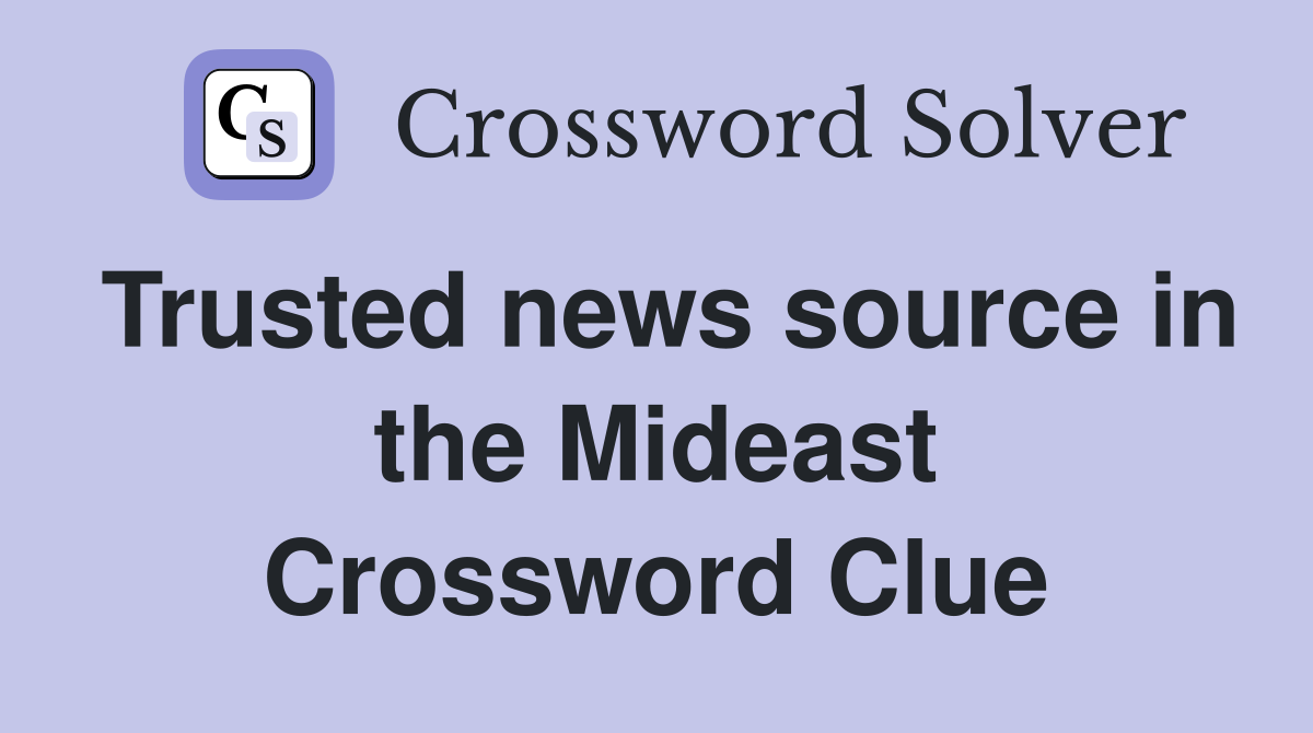 Trusted news source in the Mideast Crossword Clue