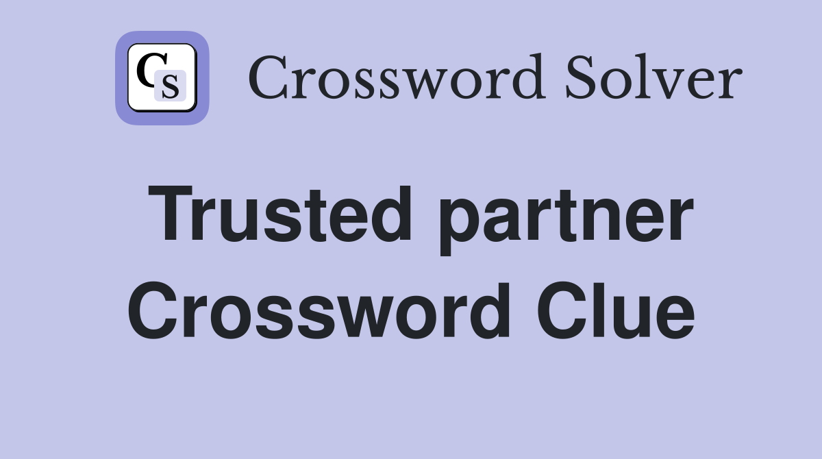 Trusted partner Crossword Clue