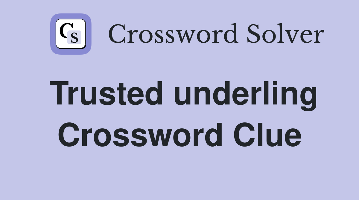 Trusted underling Crossword Clue