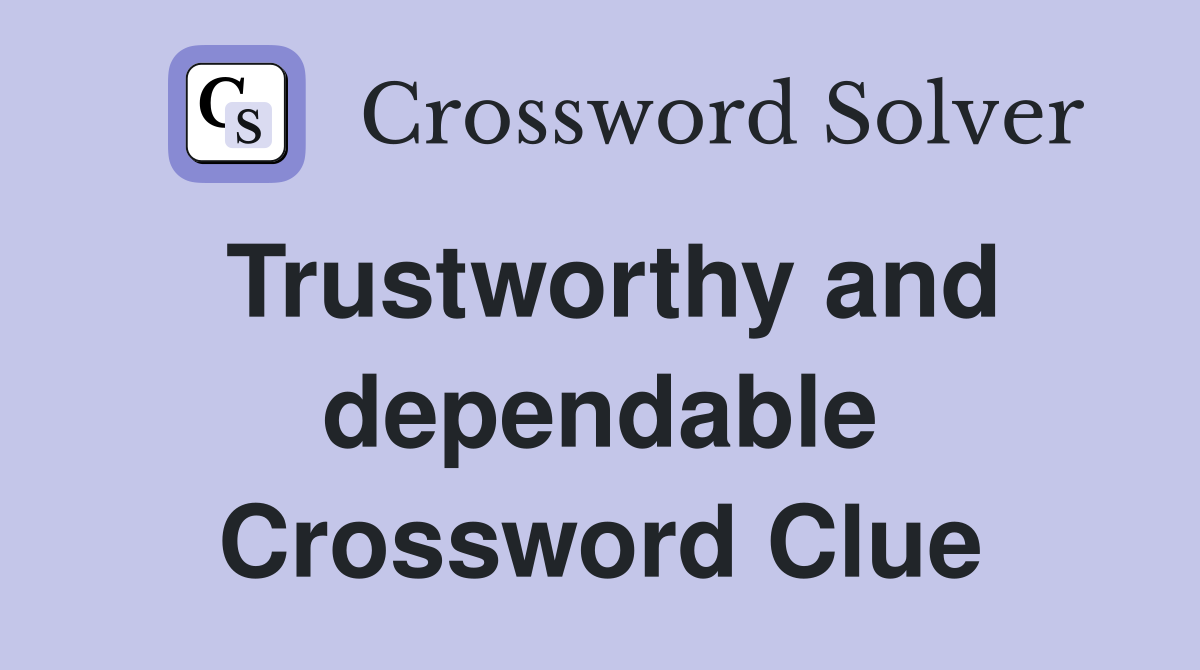 Trustworthy and dependable Crossword Clue