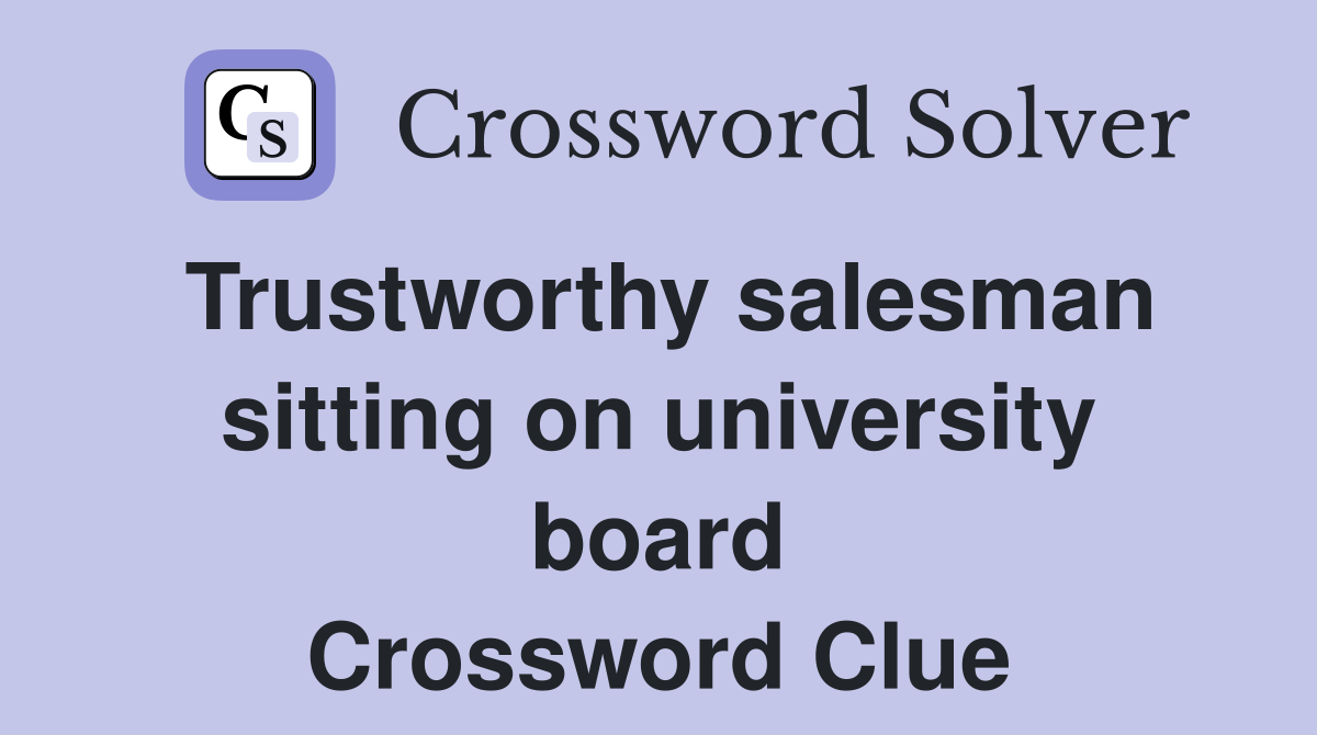 Trustworthy salesman sitting on university board Crossword Clue