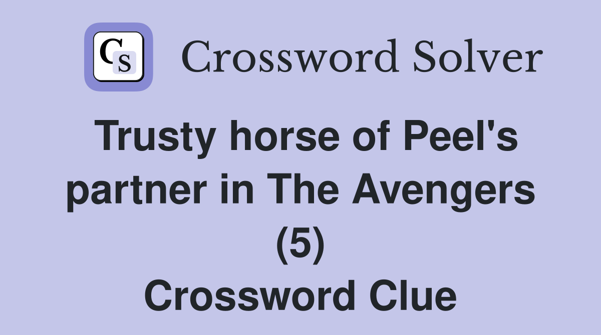 Trusty horse of Peel's partner in The Avengers (5) Crossword Clue