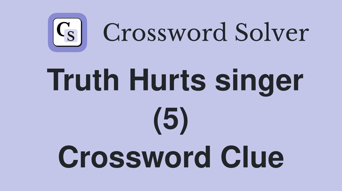 Truth Hurts singer (5) Crossword Clue