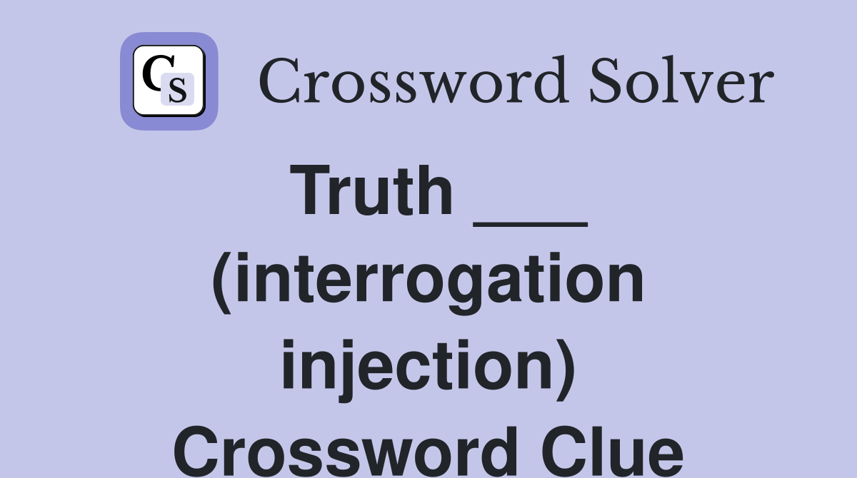 Truth ___ (interrogation injection) Crossword Clue